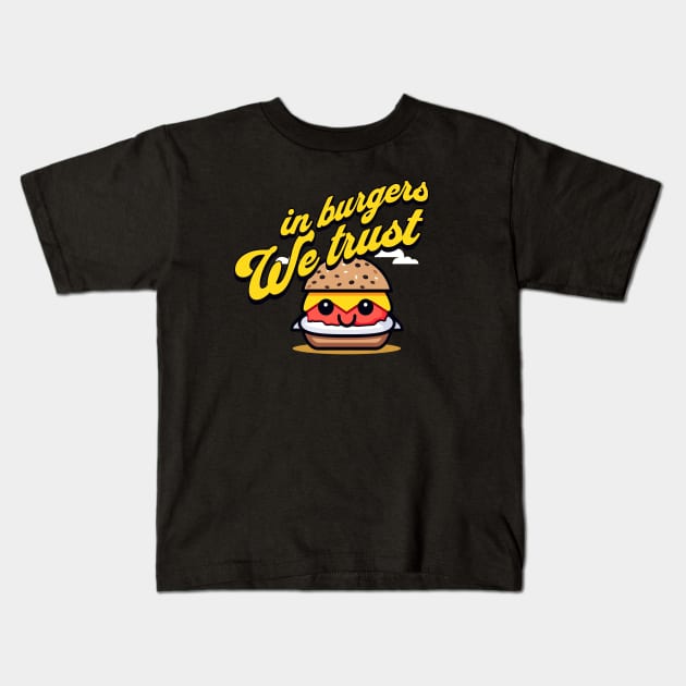 In burgers we trust Kids T-Shirt by HeyDesignCo